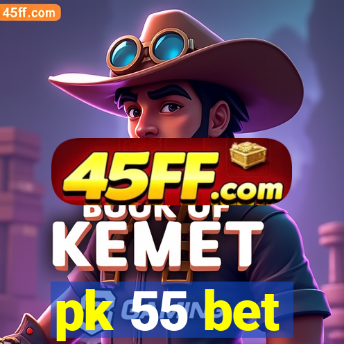 pk 55 bet